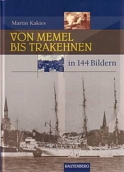 Kakies Martin Von Memel bis Trakehnen in 144 Bildern