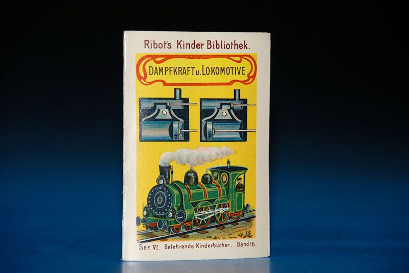 Ribot´s Kinderbuch * Dampfkraft & Lokomotive * um 1900